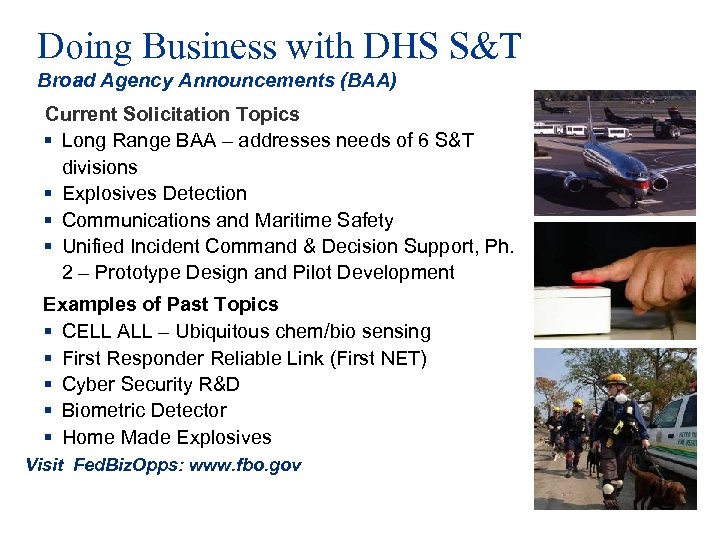 Doing Business with DHS S&T Broad Agency Announcements (BAA) Current Solicitation Topics § Long