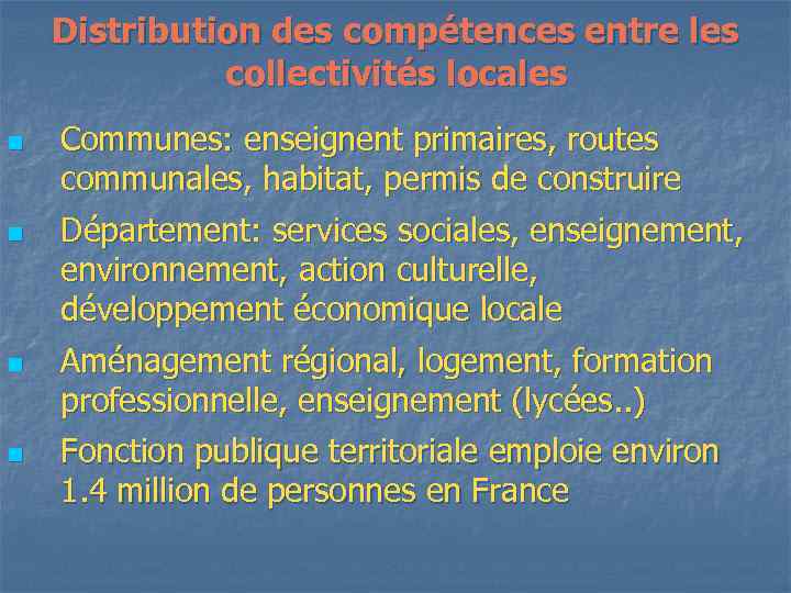 Distribution des compétences entre les collectivités locales n n Communes: enseignent primaires, routes communales,