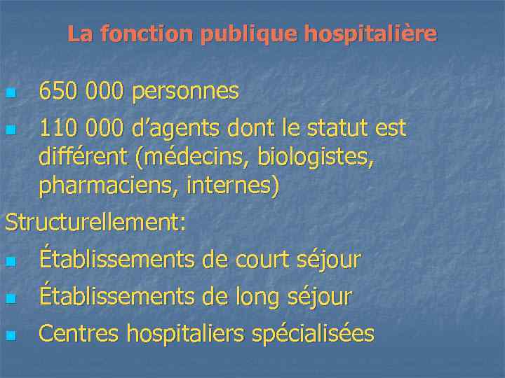 La fonction publique hospitalière n n 650 000 personnes 110 000 d’agents dont le