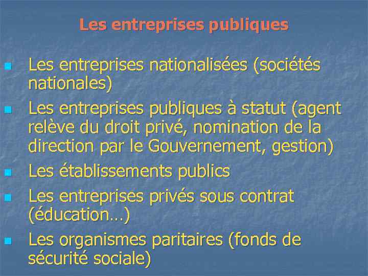Les entreprises publiques n n n Les entreprises nationalisées (sociétés nationales) Les entreprises publiques