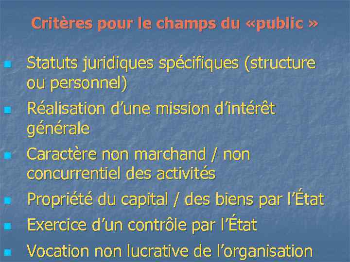 Critères pour le champs du «public » n n n Statuts juridiques spécifiques (structure