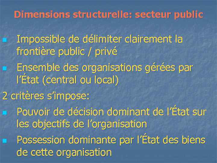 Dimensions structurelle: secteur public n n Impossible de délimiter clairement la frontière public /