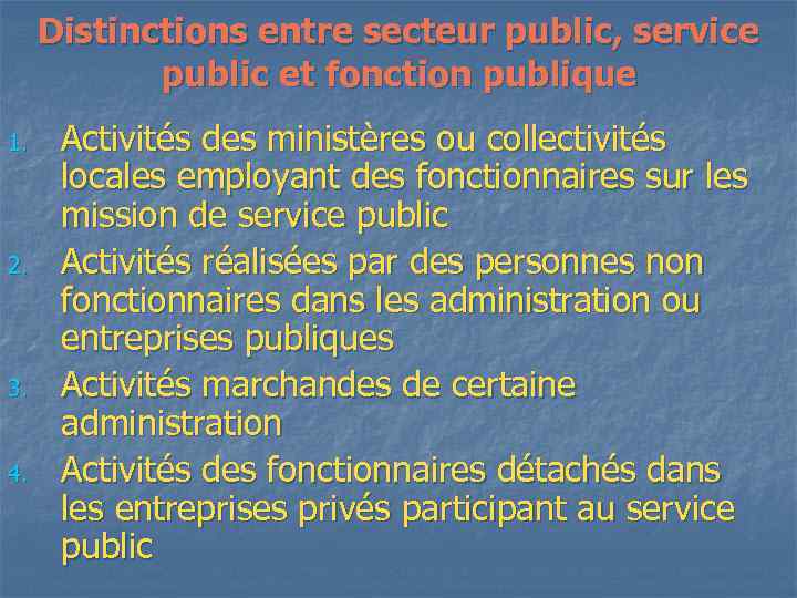 Distinctions entre secteur public, service public et fonction publique 1. 2. 3. 4. Activités