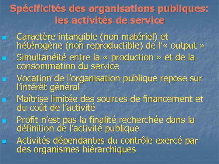 Spécificités des organisations publiques: les activités de service n n n Caractère intangible (non