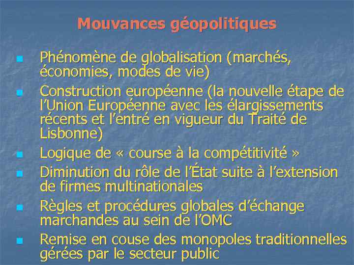 Mouvances géopolitiques n n n Phénomène de globalisation (marchés, économies, modes de vie) Construction