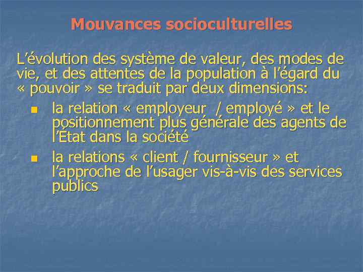 Mouvances socioculturelles L’évolution des système de valeur, des modes de vie, et des attentes