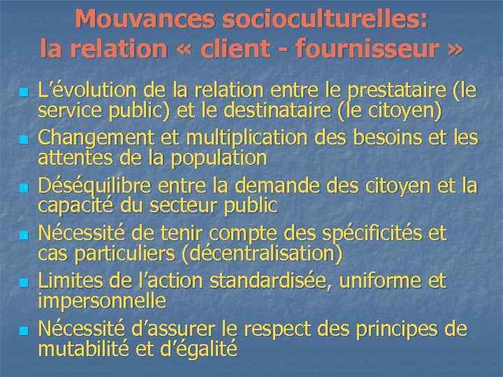 Mouvances socioculturelles: la relation « client - fournisseur » n n n L’évolution de