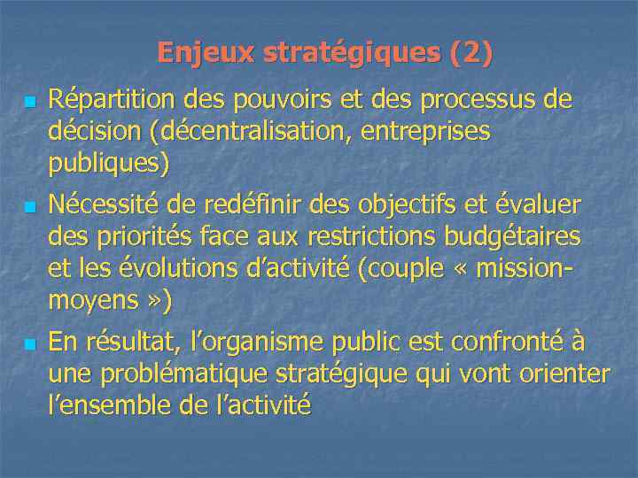 Enjeux stratégiques (2) n n n Répartition des pouvoirs et des processus de décision