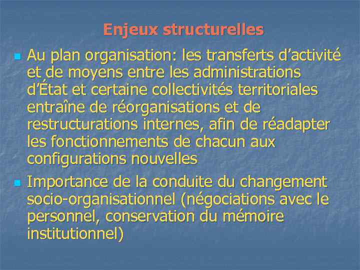 Enjeux structurelles n n Au plan organisation: les transferts d’activité et de moyens entre