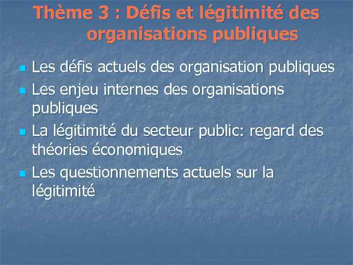 Thème 3 : Défis et légitimité des organisations publiques n n Les défis actuels
