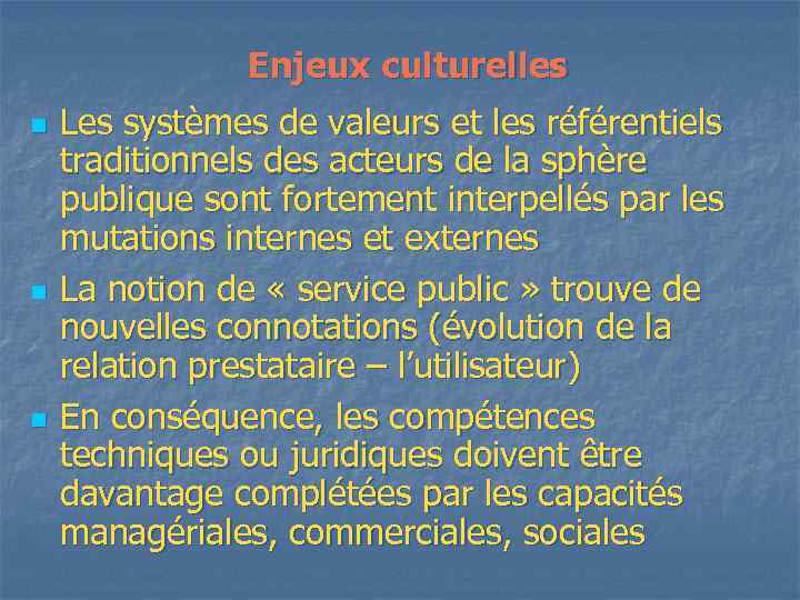 Enjeux culturelles n n n Les systèmes de valeurs et les référentiels traditionnels des