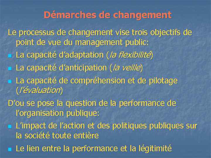 Démarches de changement Le processus de changement vise trois objectifs de point de vue