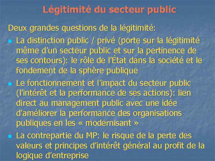 Légitimité du secteur public Deux grandes questions de la légitimité: n La distinction public