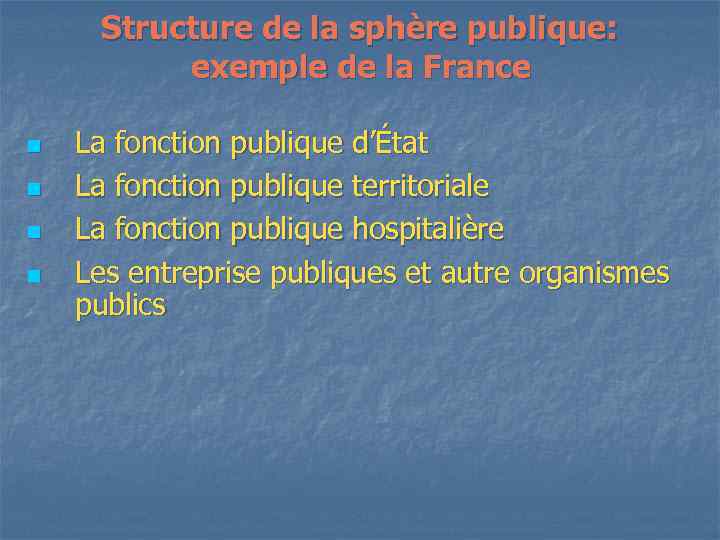 Structure de la sphère publique: exemple de la France n n La fonction publique