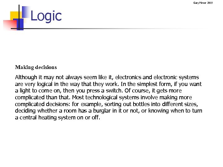 Gary Plimer 2005 Logic Making decisions Although it may not always seem like it,