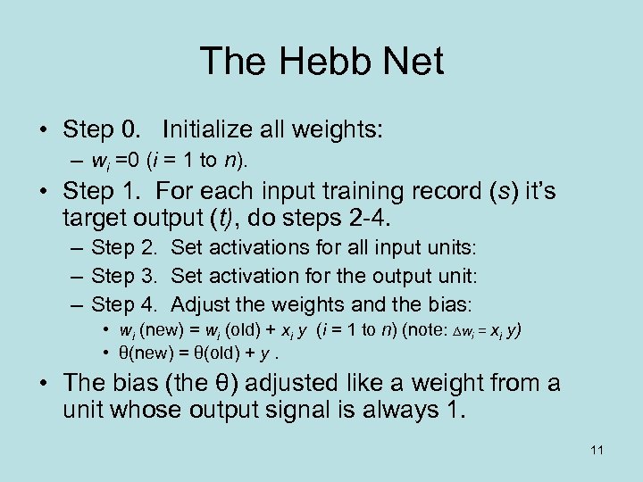 The Hebb Net • Step 0. Initialize all weights: – wi =0 (i =