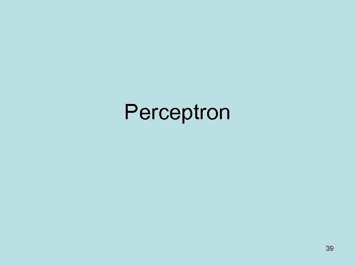 Perceptron 39 