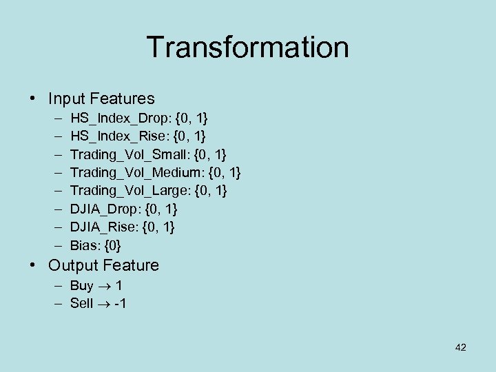 Transformation • Input Features – – – – HS_Index_Drop: {0, 1} HS_Index_Rise: {0, 1}