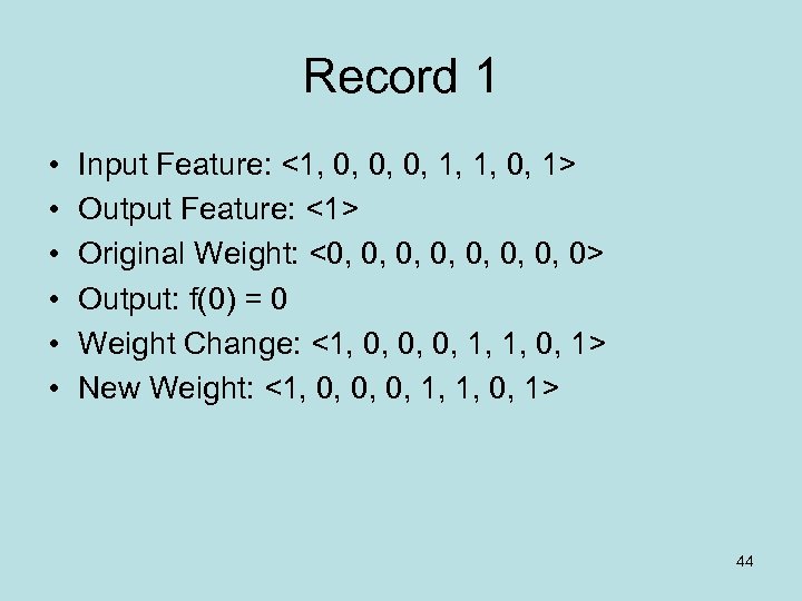 Record 1 • • • Input Feature: <1, 0, 0, 0, 1, 1, 0,