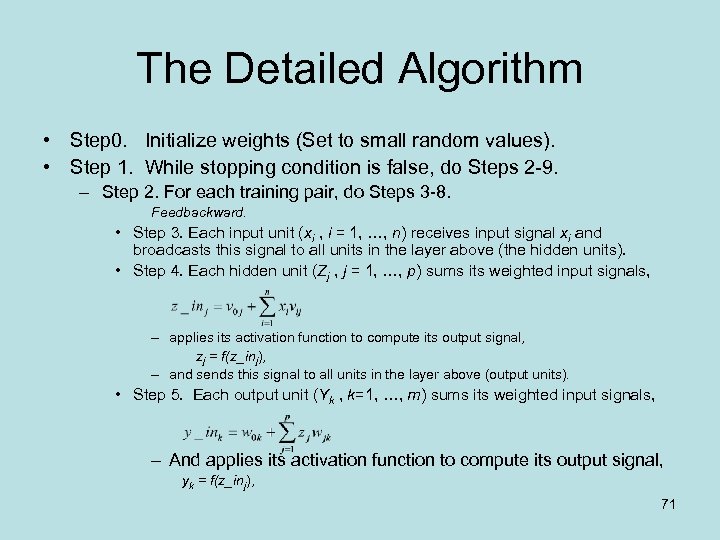 The Detailed Algorithm • Step 0. Initialize weights (Set to small random values). •