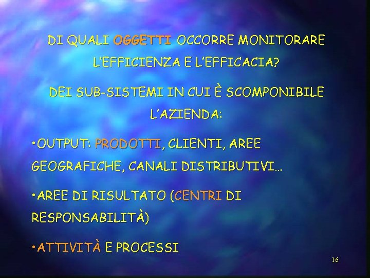 DI QUALI OGGETTI OCCORRE MONITORARE L’EFFICIENZA E L’EFFICACIA? DEI SUB-SISTEMI IN CUI È SCOMPONIBILE