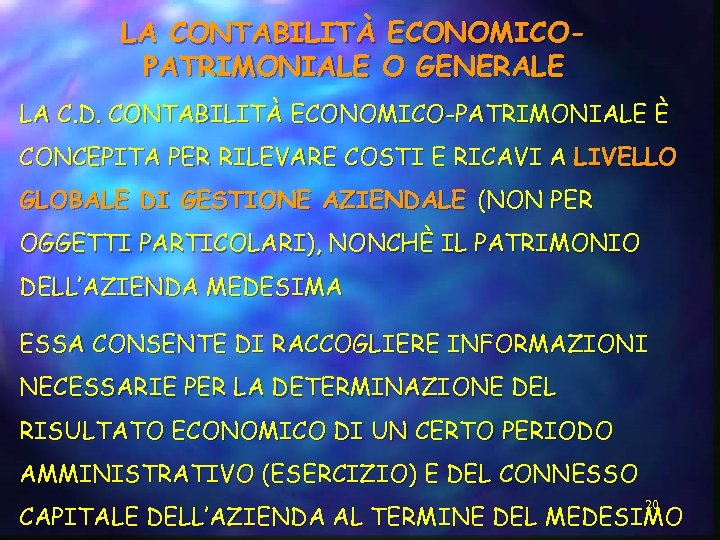 LA CONTABILITÀ ECONOMICOPATRIMONIALE O GENERALE LA C. D. CONTABILITÀ ECONOMICO-PATRIMONIALE È CONCEPITA PER RILEVARE