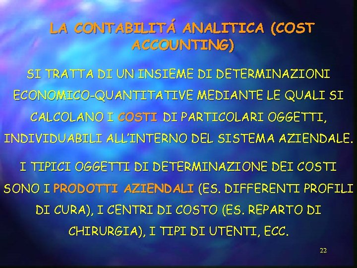 LA CONTABILITÁ ANALITICA (COST ACCOUNTING) SI TRATTA DI UN INSIEME DI DETERMINAZIONI ECONOMICO-QUANTITATIVE MEDIANTE