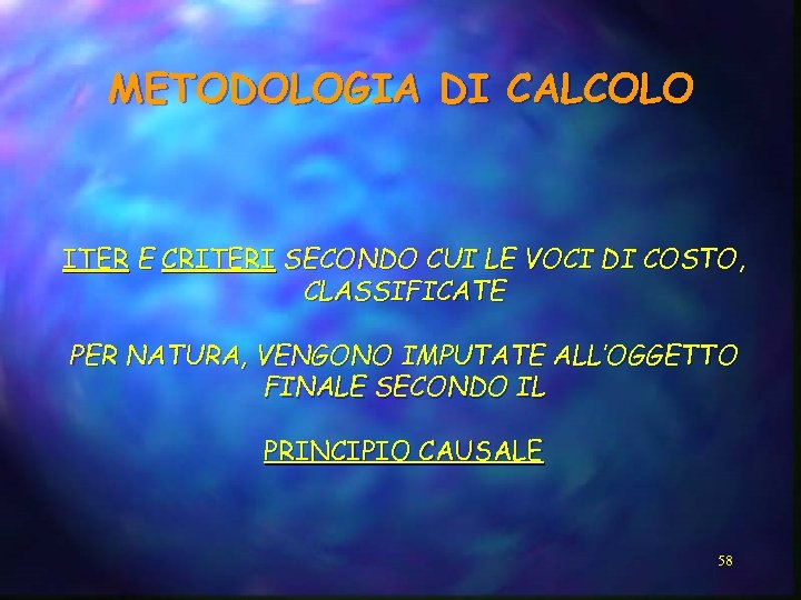 METODOLOGIA DI CALCOLO ITER E CRITERI SECONDO CUI LE VOCI DI COSTO, CLASSIFICATE PER