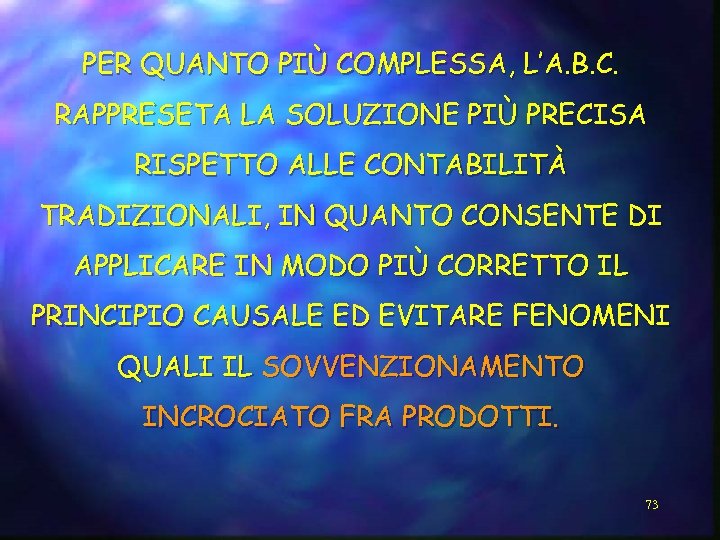 PER QUANTO PIÙ COMPLESSA, L’A. B. C. RAPPRESETA LA SOLUZIONE PIÙ PRECISA RISPETTO ALLE