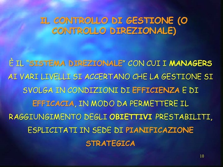 IL CONTROLLO DI GESTIONE (O CONTROLLO DIREZIONALE) È IL “SISTEMA DIREZIONALE” CON CUI I
