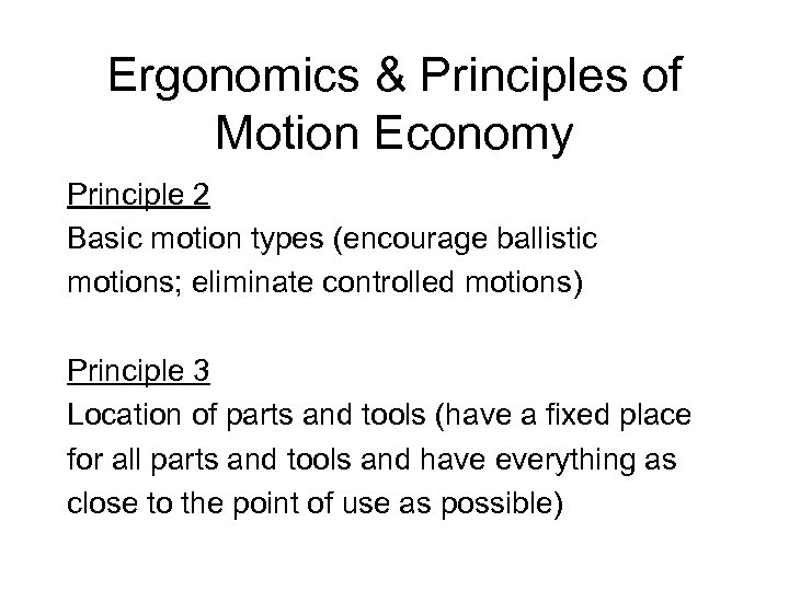 Ergonomics & Principles of Motion Economy Principle 2 Basic motion types (encourage ballistic motions;