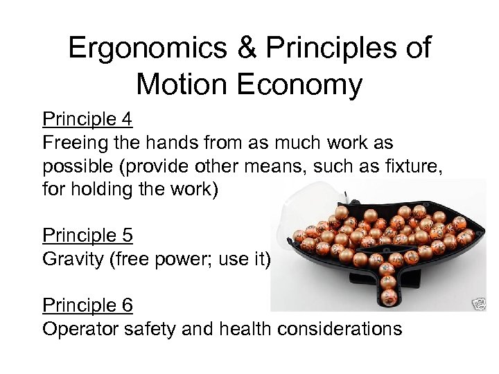 Ergonomics & Principles of Motion Economy Principle 4 Freeing the hands from as much