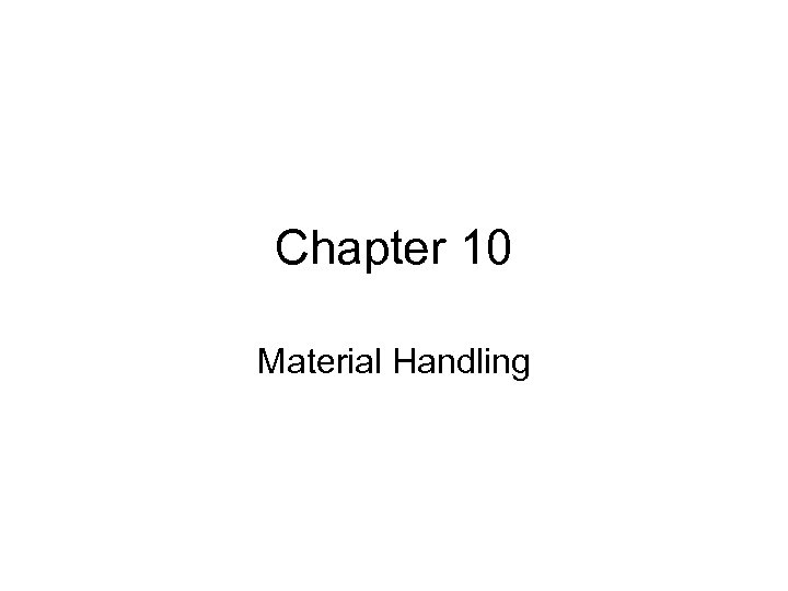 Chapter 10 Material Handling 