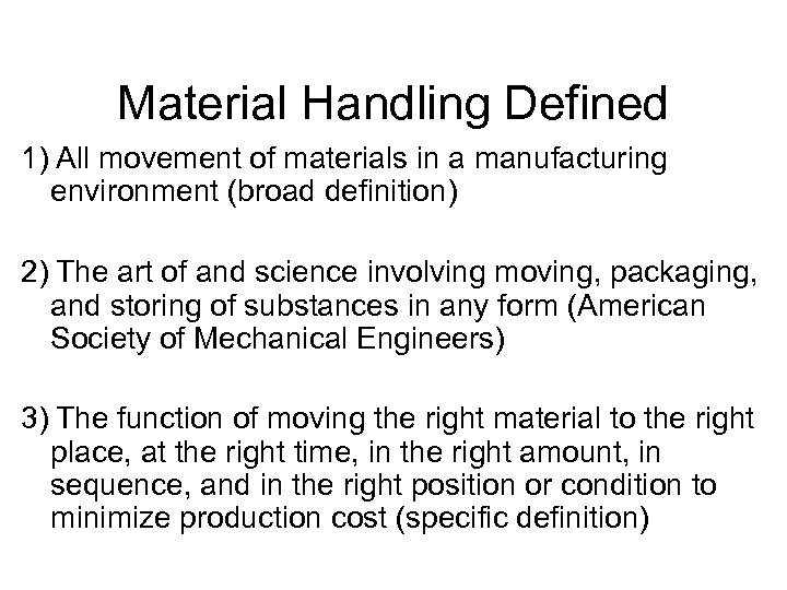 Material Handling Defined 1) All movement of materials in a manufacturing environment (broad definition)