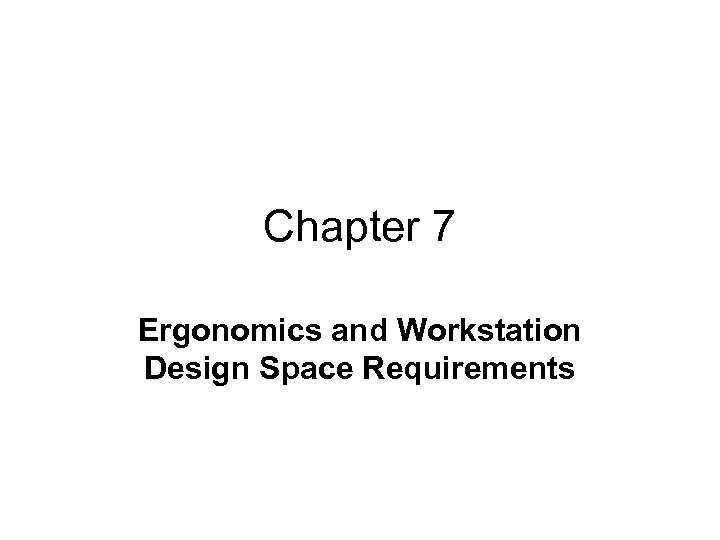 Chapter 7 Ergonomics and Workstation Design Space Requirements 