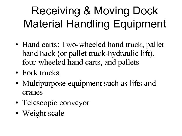 Receiving & Moving Dock Material Handling Equipment • Hand carts: Two-wheeled hand truck, pallet