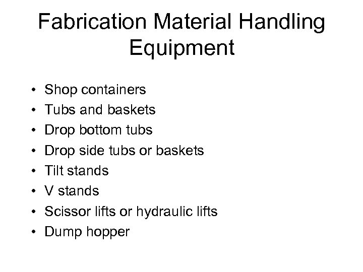 Fabrication Material Handling Equipment • • Shop containers Tubs and baskets Drop bottom tubs