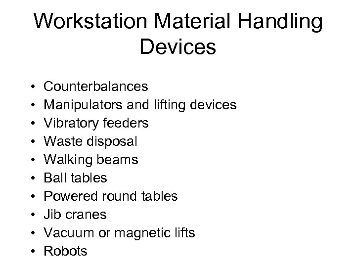 Workstation Material Handling Devices • • • Counterbalances Manipulators and lifting devices Vibratory feeders