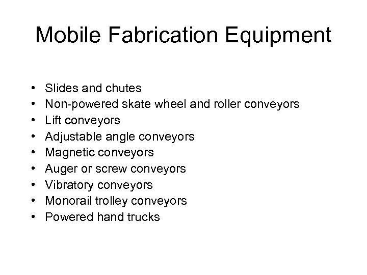 Mobile Fabrication Equipment • • • Slides and chutes Non-powered skate wheel and roller