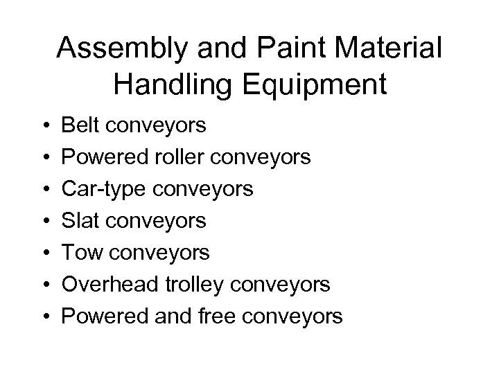 Assembly and Paint Material Handling Equipment • • Belt conveyors Powered roller conveyors Car-type