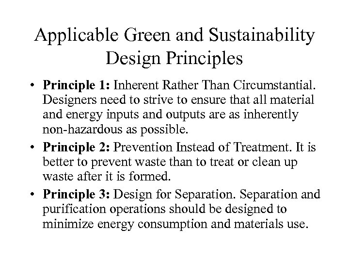 Applicable Green and Sustainability Design Principles • Principle 1: Inherent Rather Than Circumstantial. Designers