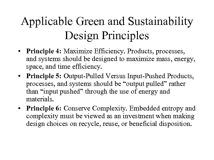 Applicable Green and Sustainability Design Principles • Principle 4: Maximize Efficiency. Products, processes, and