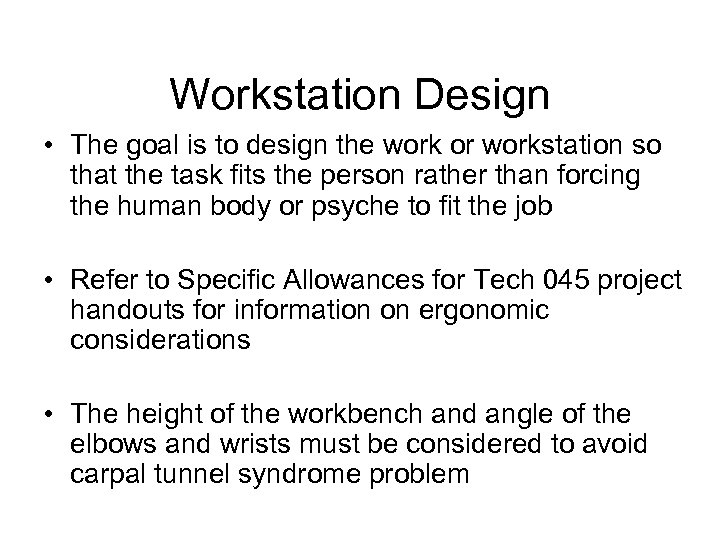 Workstation Design • The goal is to design the work or workstation so that