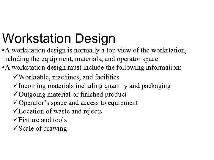 Workstation Design • A workstation design is normally a top view of the workstation,