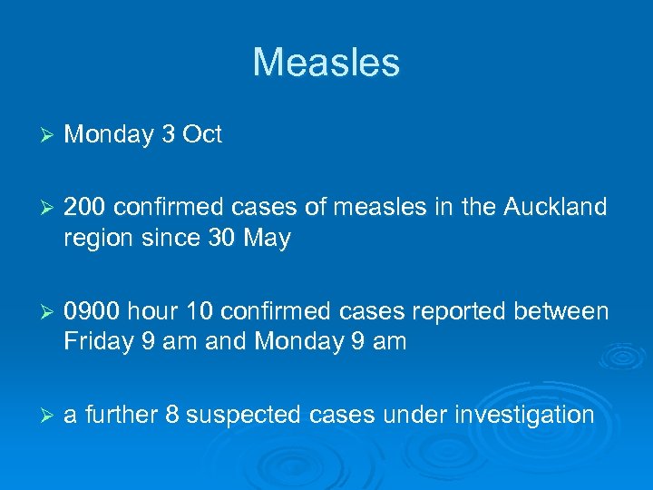 Measles Ø Monday 3 Oct Ø 200 confirmed cases of measles in the Auckland