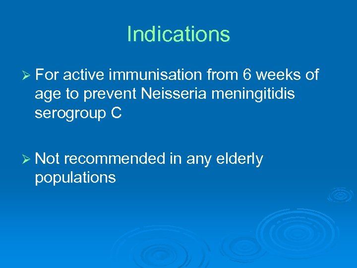 Indications Ø For active immunisation from 6 weeks of age to prevent Neisseria meningitidis