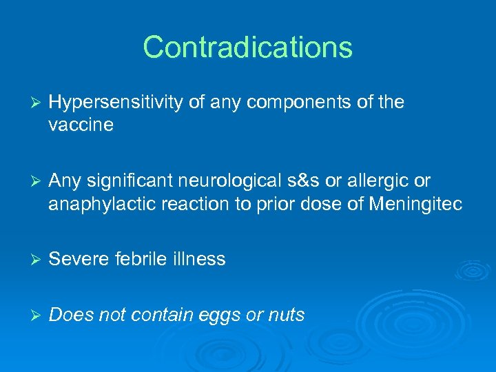 Contradications Ø Hypersensitivity of any components of the vaccine Ø Any significant neurological s&s