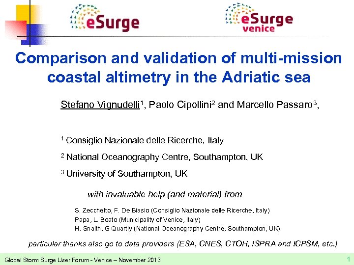 Comparison and validation of multi-mission coastal altimetry in the Adriatic sea Stefano Vignudelli 1,