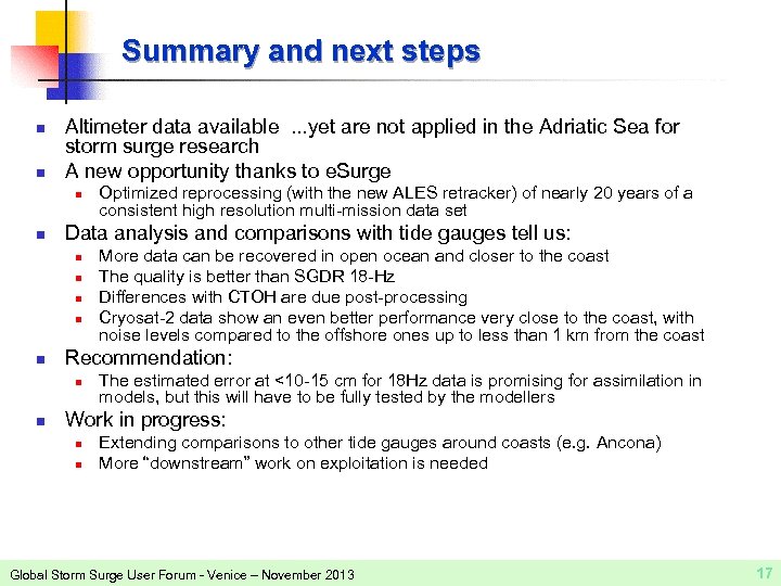 Summary and next steps n n Altimeter data available. . . yet are not