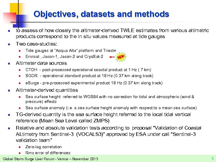 Objectives, datasets and methods n n to assess of how closely the altimeter-derived TWLE